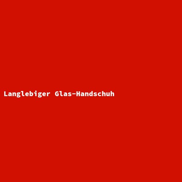 Langlebiger Glas-Handschuh