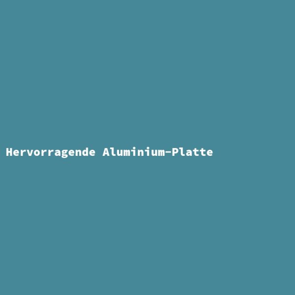 Hervorragende Aluminium-Platte