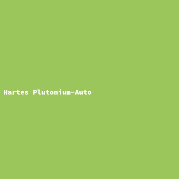 Hartes Plutonium-Auto