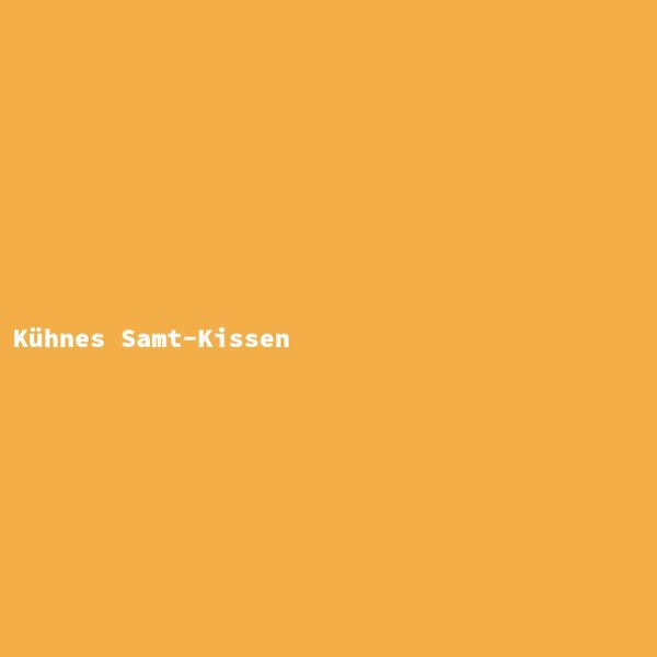 K&uuml;hnes Samt-Kissen