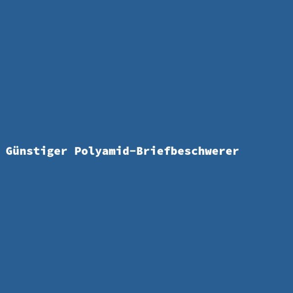 G&uuml;nstiger Polyamid-Briefbeschwerer