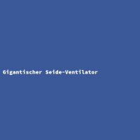 Gigantischer Seide-Ventilator