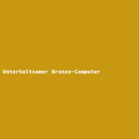 Unterhaltsamer Bronze-Computer