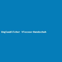 Unglaublicher Viscose-Handschuh