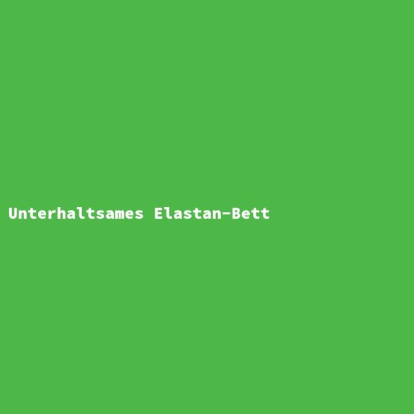 Unterhaltsames Elastan-Bett
