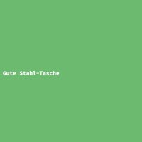 Gute Stahl-Tasche