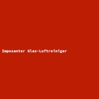 Imposanter Glas-Luftreiniger