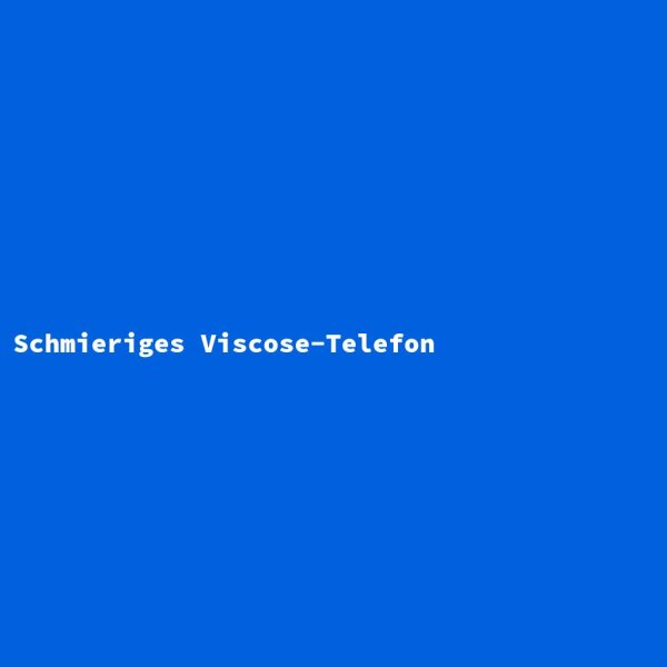 Schmieriges Viscose-Telefon