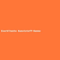 Exorbitante Kunststoff-Kanne